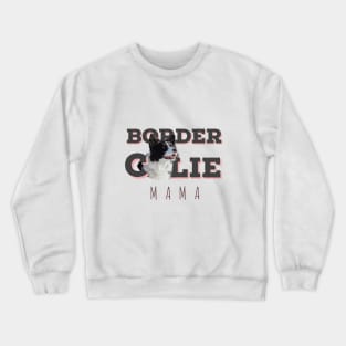 Border collie mama border collie mum love my birdie collie best birdie collie Crewneck Sweatshirt